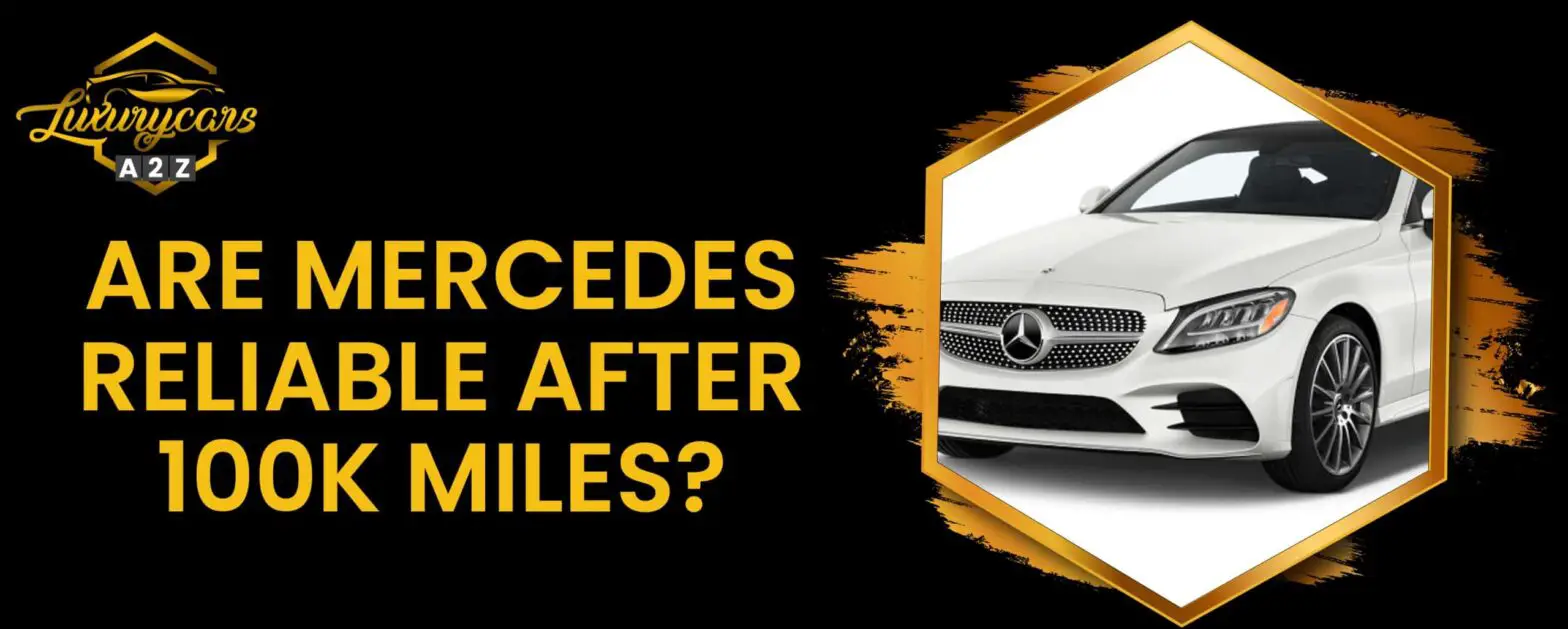 Sind Mercedes-Autos nach 100.000 km noch zuverlässig?