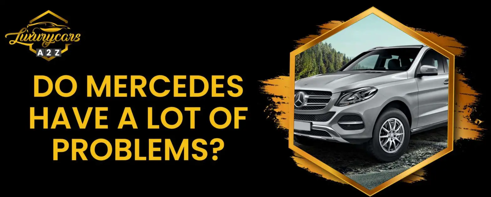 Haben Mercedes eine Menge Probleme?