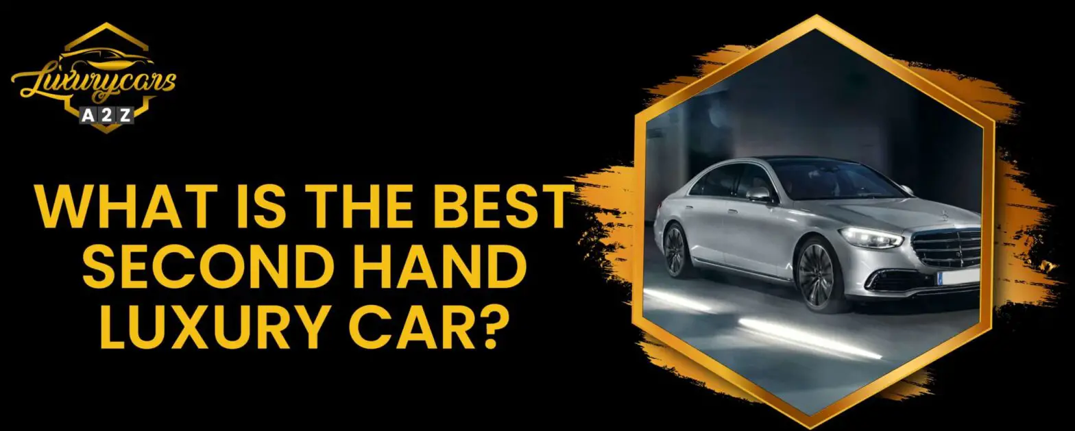 Was ist der beste gebrauchte Luxuswagen?