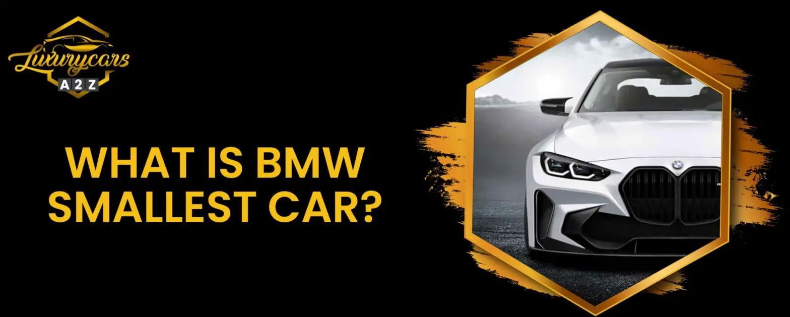 Was ist das kleinste Auto von BMW?
