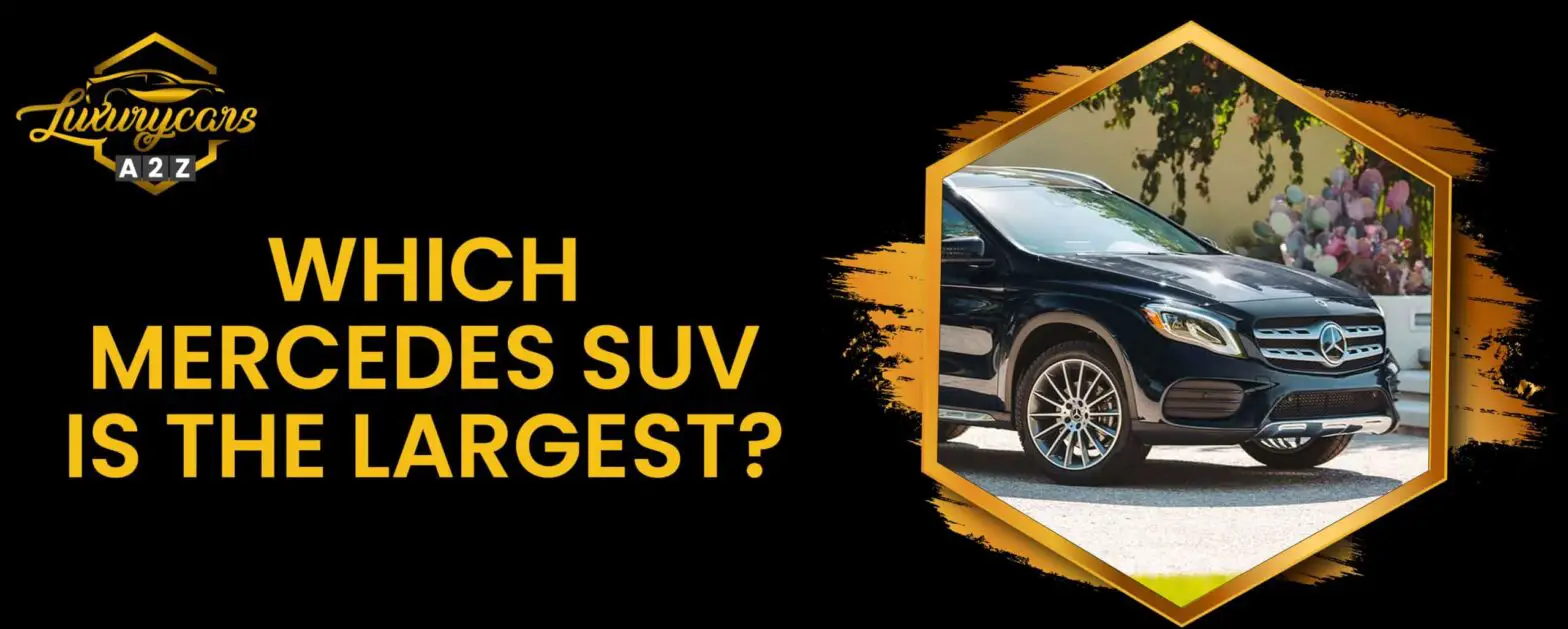 Welcher Mercedes SUV ist der größte?