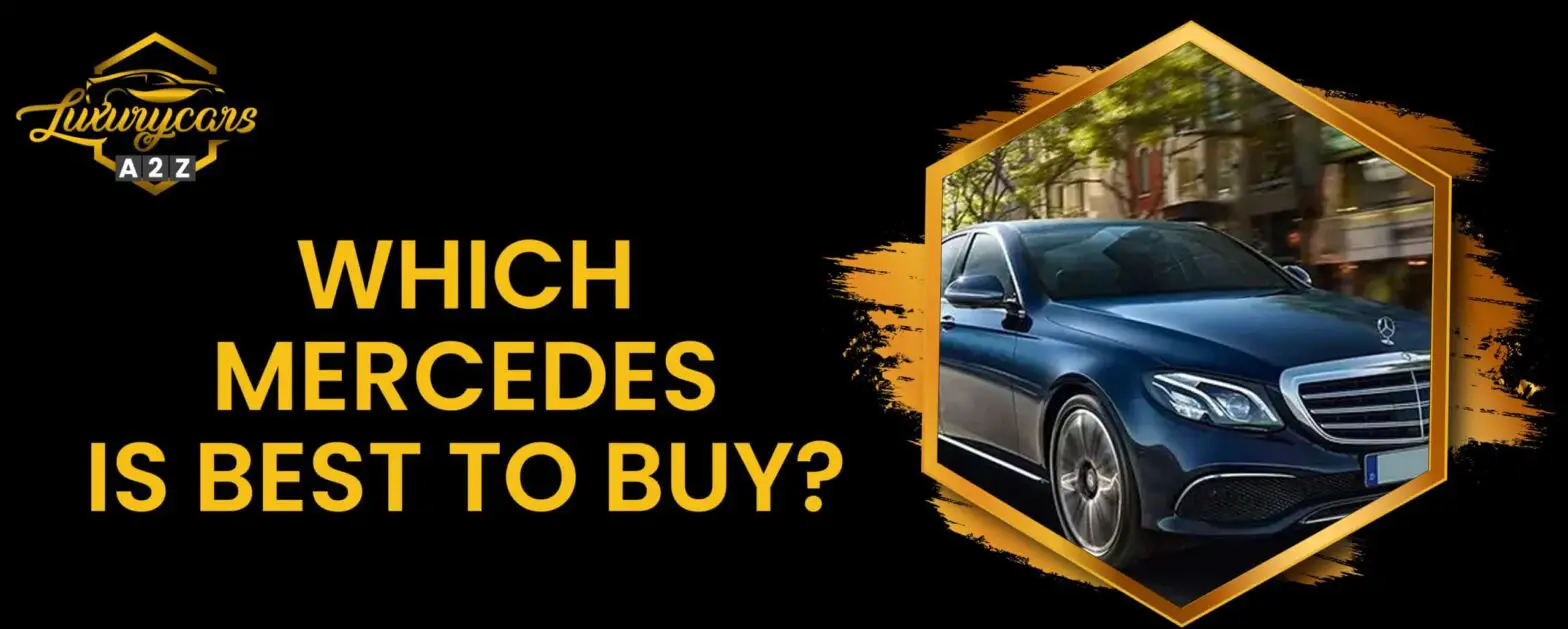 Welcher Mercedes ist der beste zum Kaufen?