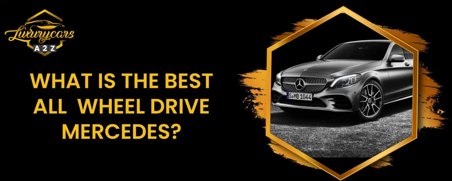 Was ist der beste Mercedes mit Allradantrieb?
