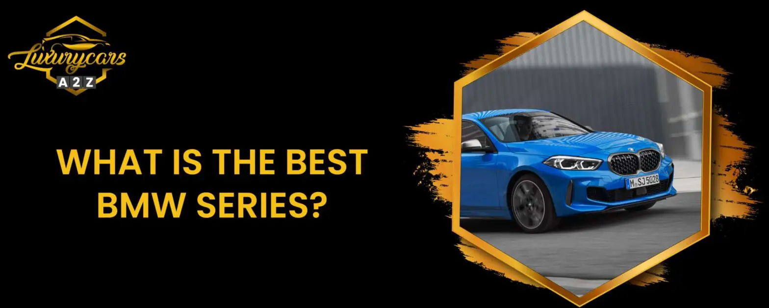 Was ist die beste BMW-Serie?