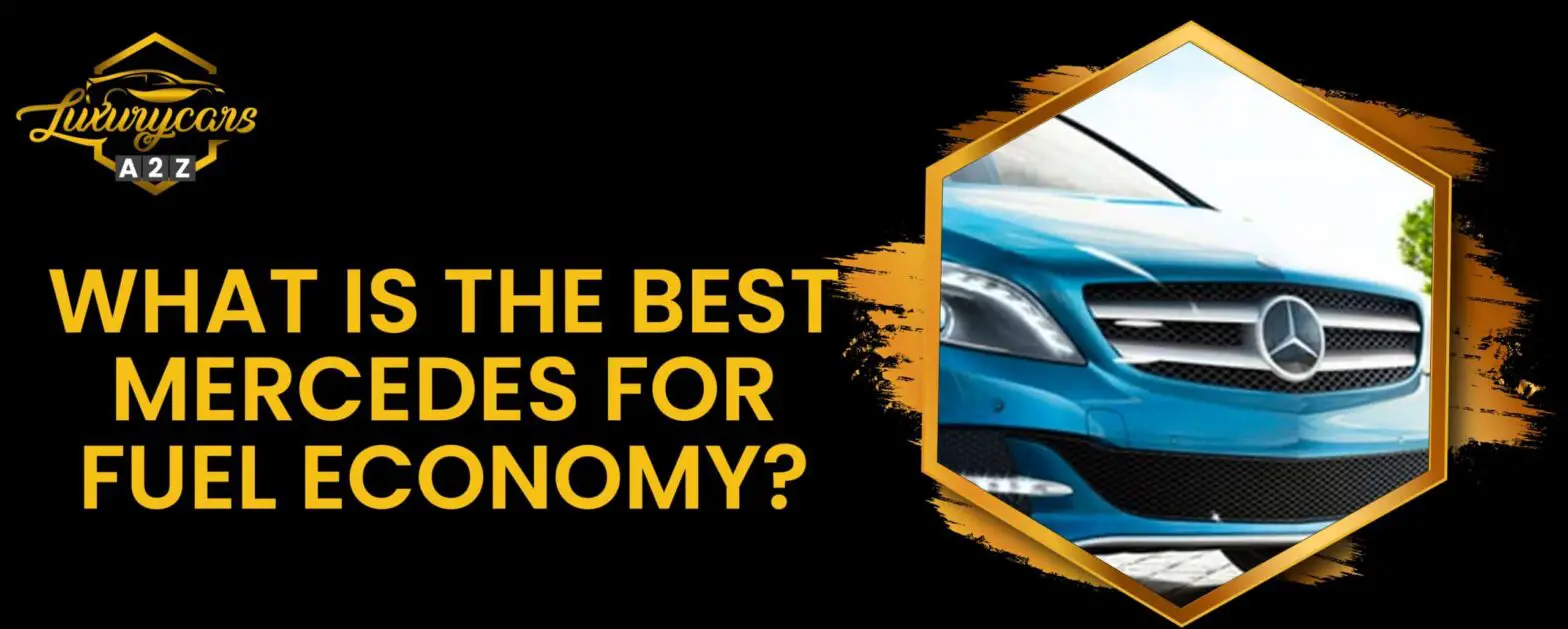 Was ist der beste Mercedes für den Kraftstoffverbrauch?