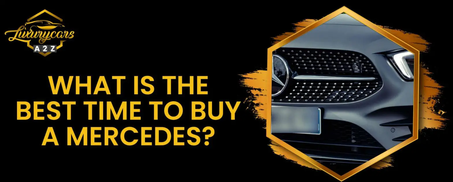 Was ist der beste Zeitpunkt, um einen Mercedes zu kaufen?