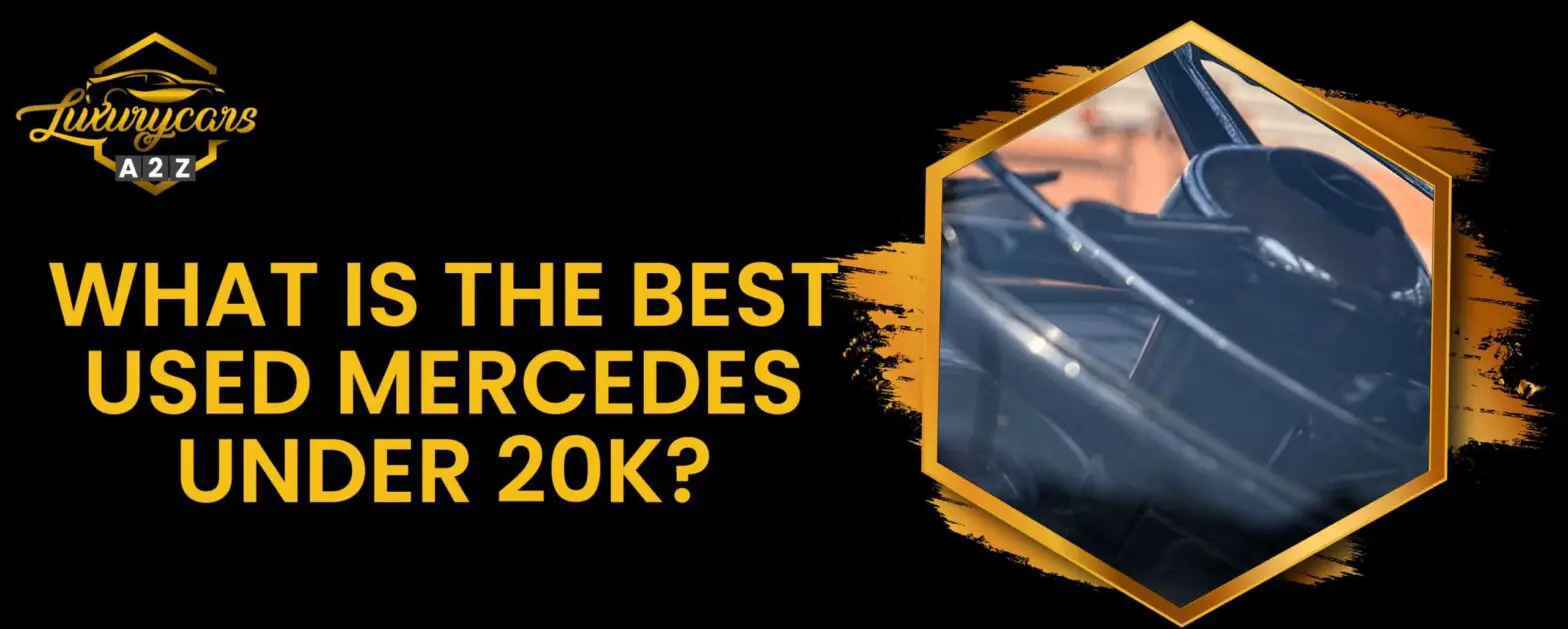 Was ist der beste gebrauchte Mercedes unter 20k?