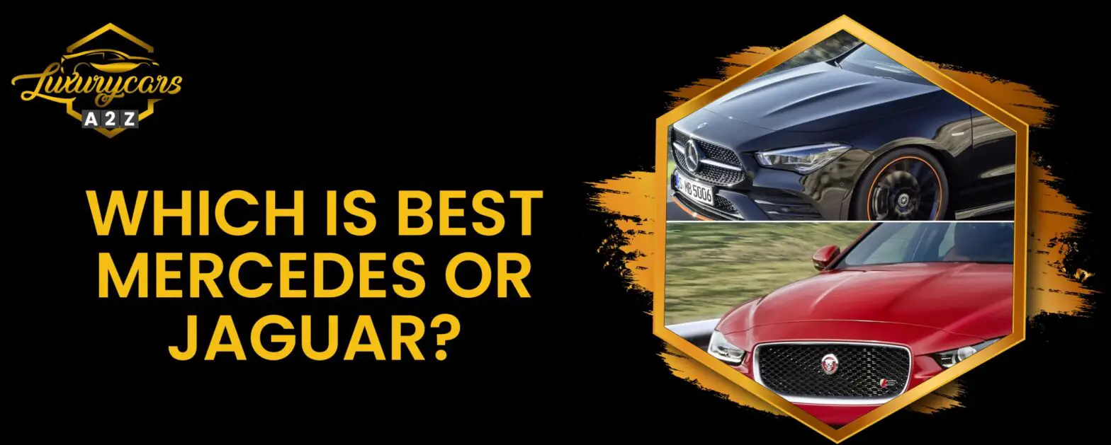 Was ist besser, Mercedes oder Jaguar?