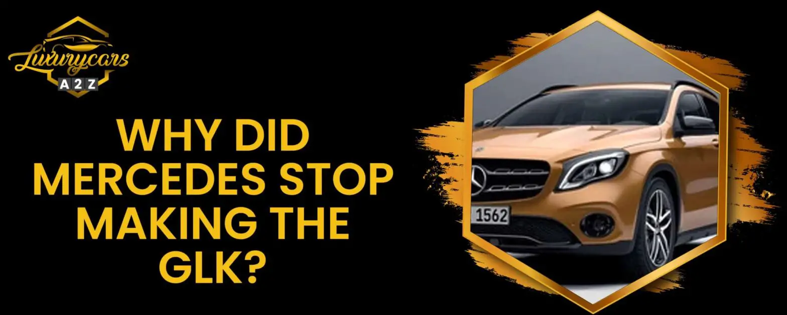 Warum hat Mercedes die Produktion des GLK eingestellt?