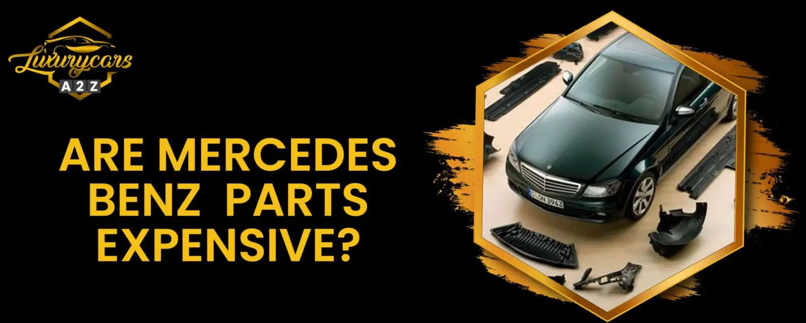 Sind Mercedes Benz Teile teuer?