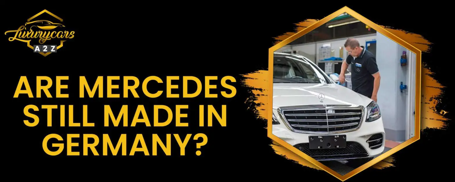 Wird Mercedes noch in Deutschland hergestellt?