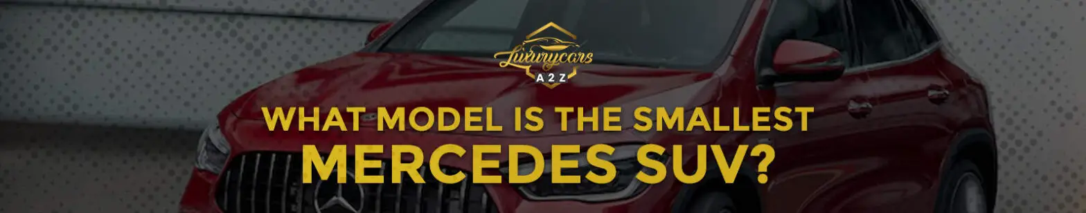 Welches Modell ist der kleinste Mercedes SUV?
