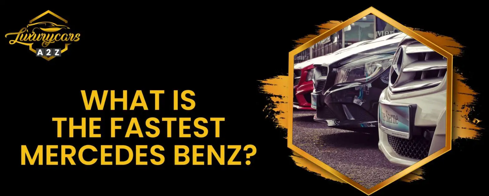 Welcher ist der schnellste Mercedes Benz?