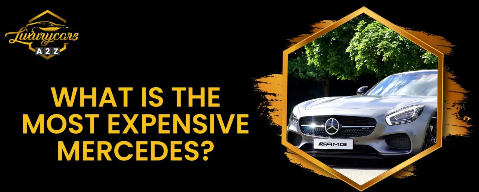 Was ist der teuerste Mercedes?