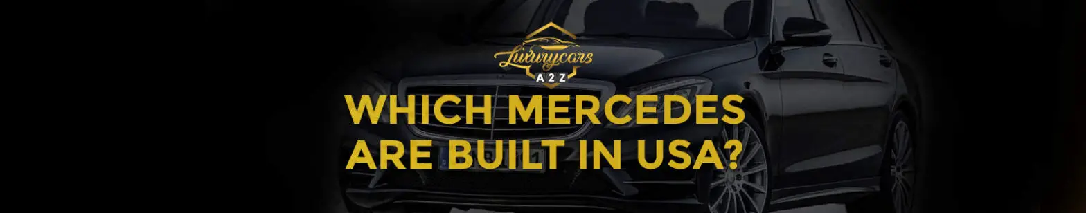 Welche Mercedes werden in den USA gebaut?