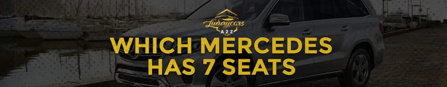 Welcher Mercedes hat sieben Sitze?
