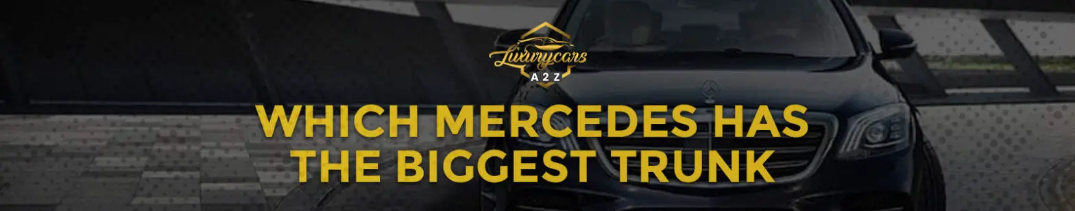 Welcher Mercedes hat den größten Kofferraum?