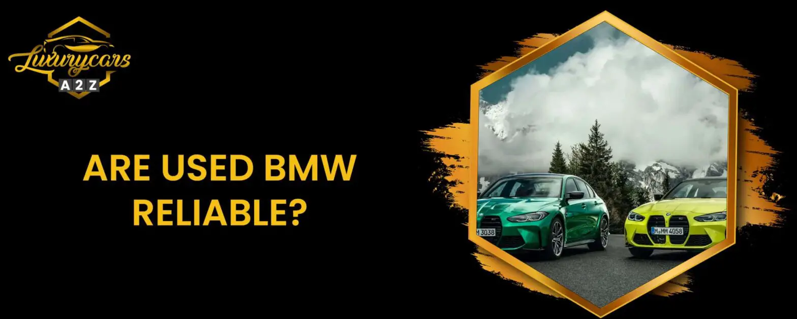 Sind gebrauchte BMWs zuverlässig?