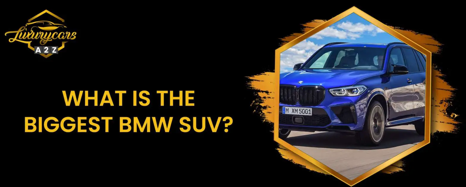 Was ist der größte BMW SUV?