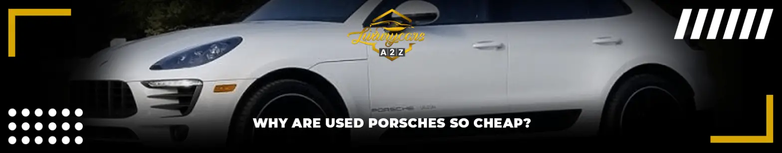 Warum sind gebrauchte Porsches so günstig