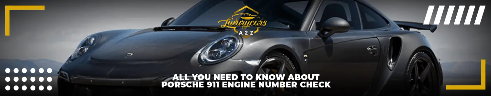 Alles, was Sie über die Überprüfung der Motornummer beim Porsche 911 wissen müssen