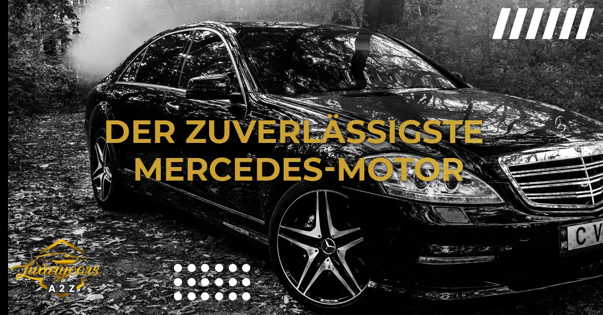 Die zuverlässigsten Mercedes-Motoren
