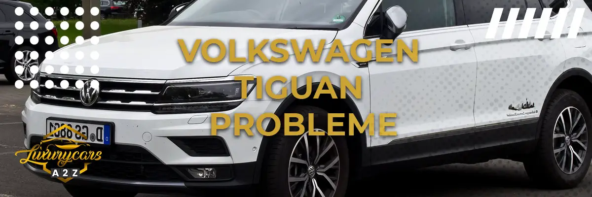 Volkswagen Tiguan Probleme