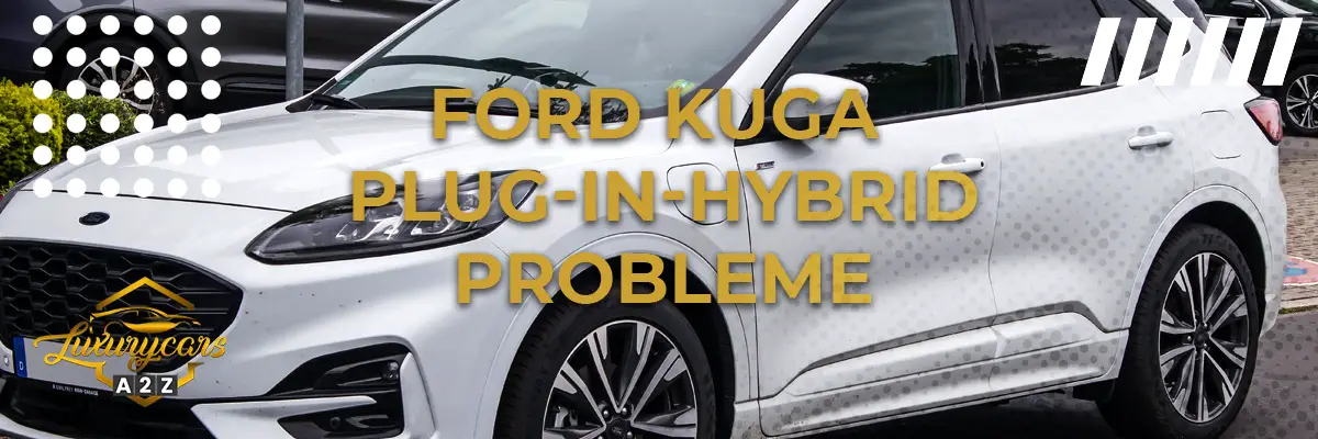Ford Kuga Plug-in-Hybrid Probleme
