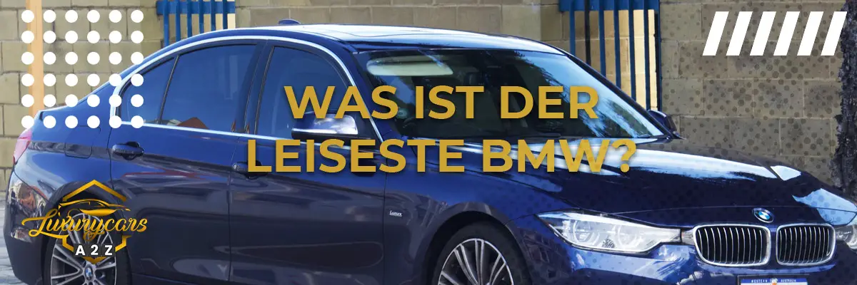 Was ist der leiseste BMW?