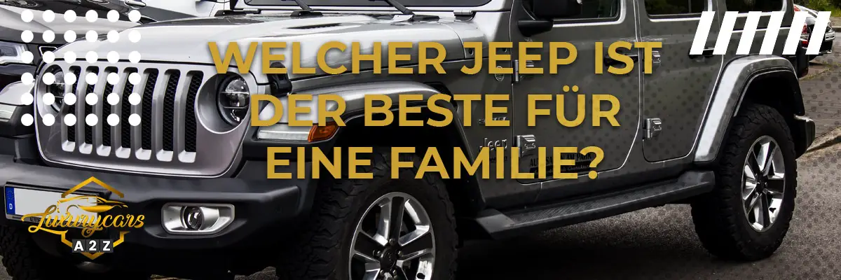 Welcher Jeep ist der beste für eine Familie?