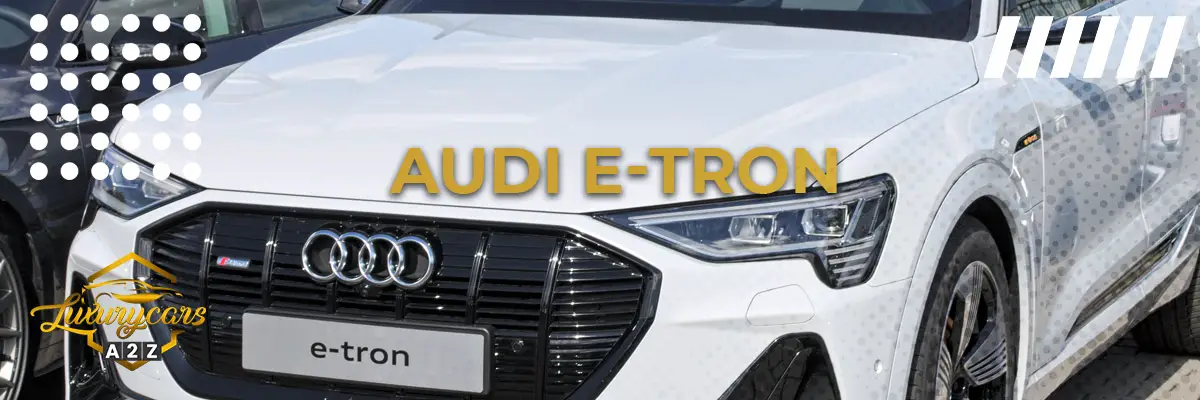 Ist der Audi e-tron ein gutes Auto?