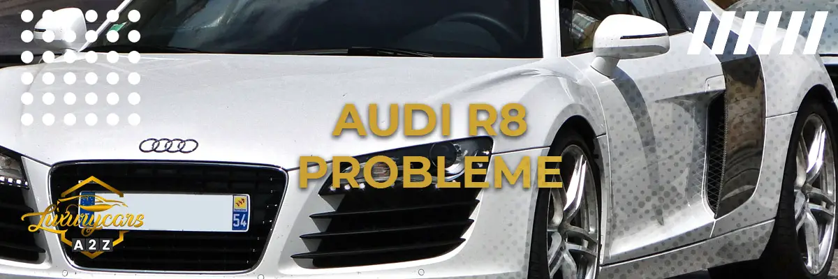 Audi R8 Probleme