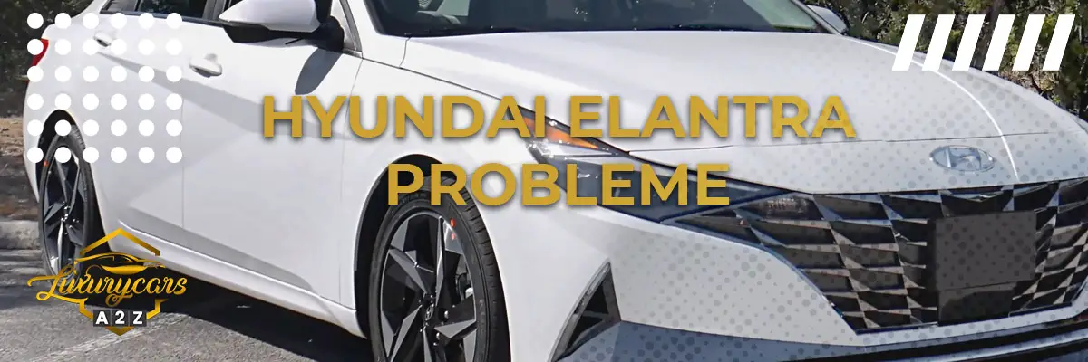 Häufige Probleme mit dem Hyundai Elantra
