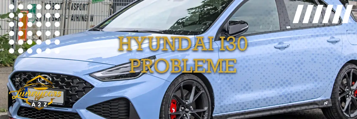 Häufige Probleme mit dem Hyundai i30