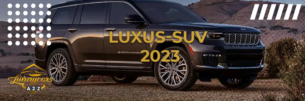 Bester geländegängiger Luxus-SUV im Jahr 2023